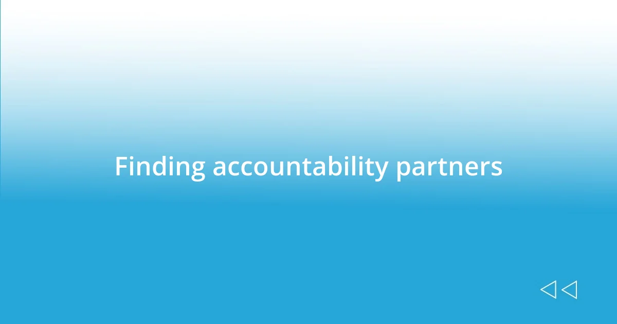 Finding accountability partners