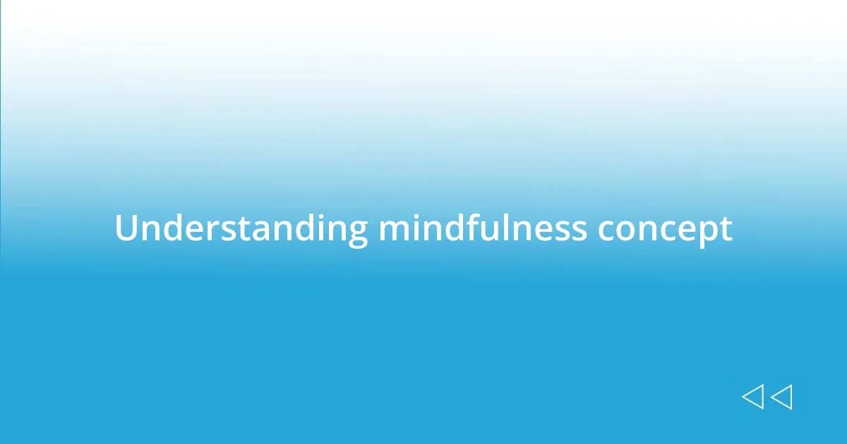 Understanding mindfulness concept