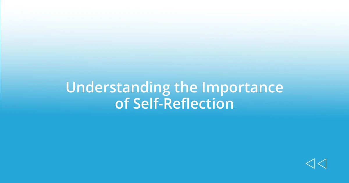 Understanding the Importance of Self-Reflection