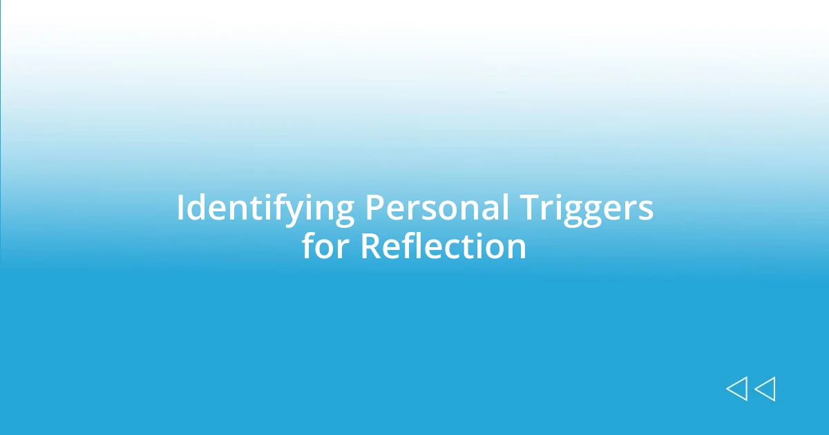 Identifying Personal Triggers for Reflection