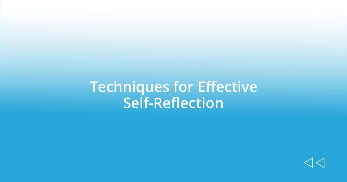 Techniques for Effective Self-Reflection